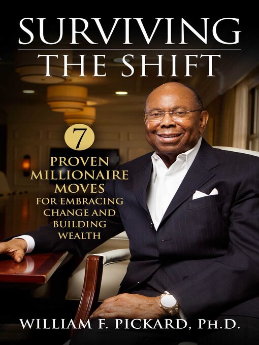 Title details for Surviving the Shift: 7 Proven Millionaire Moves for Embracing Change and Building Wealth by William F. Pickard, PhD - Wait list